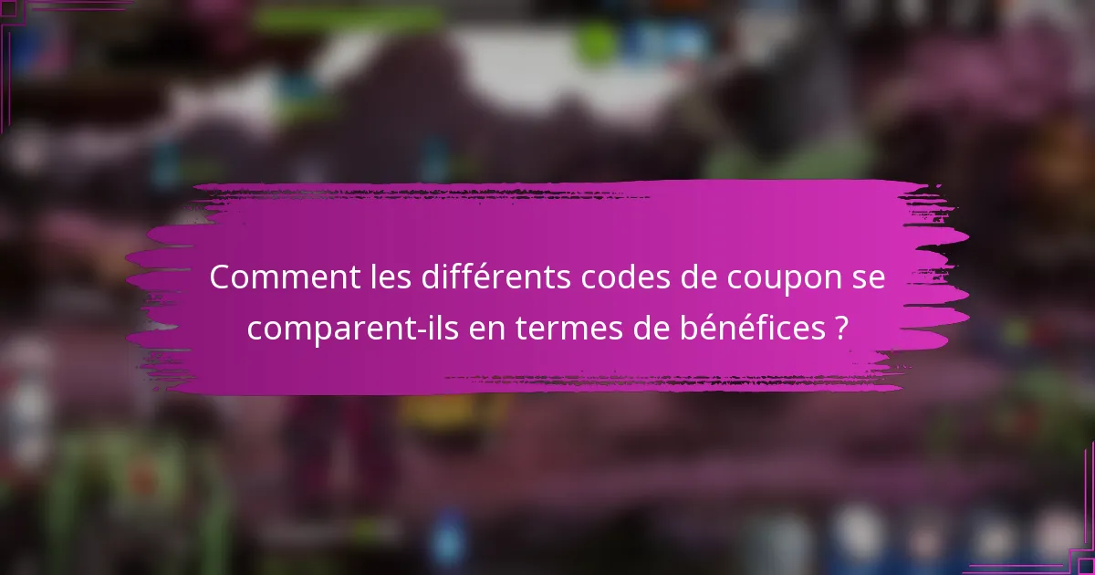 Comment les différents codes de coupon se comparent-ils en termes de bénéfices ?