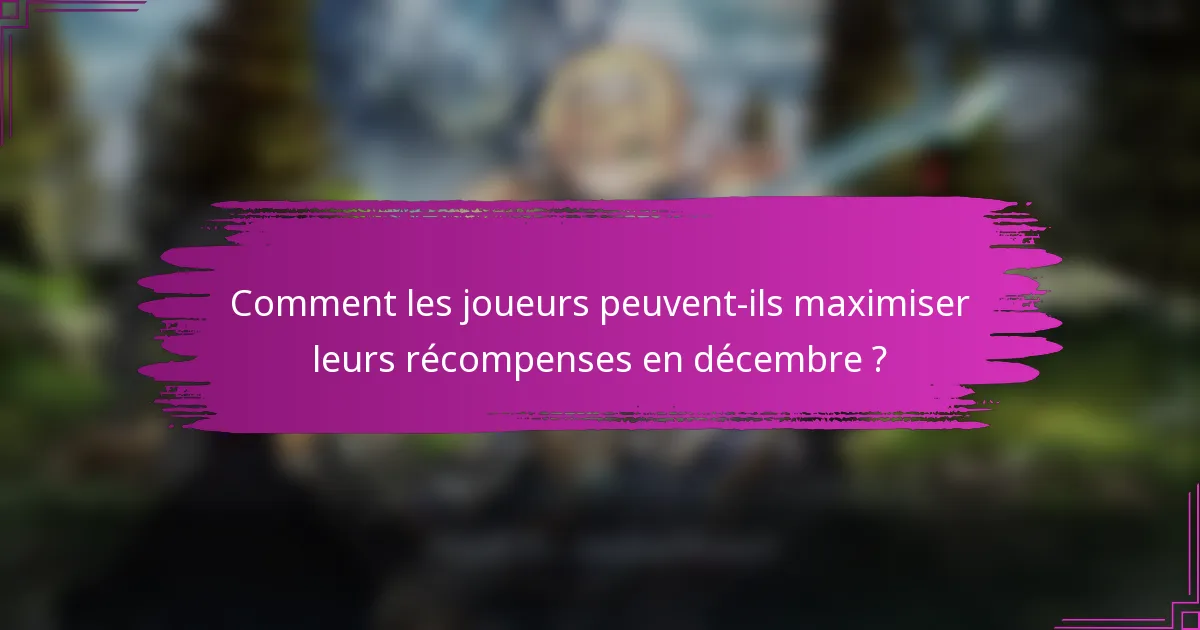 Comment les joueurs peuvent-ils maximiser leurs récompenses en décembre ?