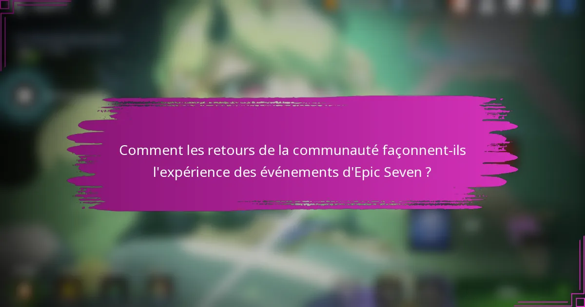 Comment les retours de la communauté façonnent-ils l'expérience des événements d'Epic Seven ?