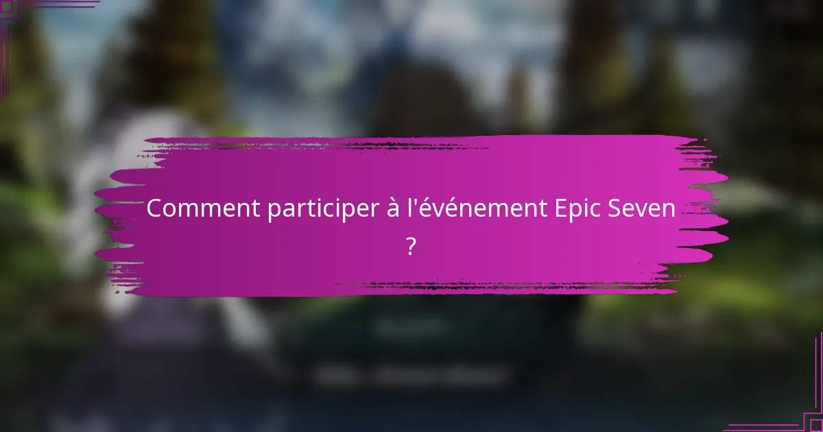 Comment participer à l'événement Epic Seven ?