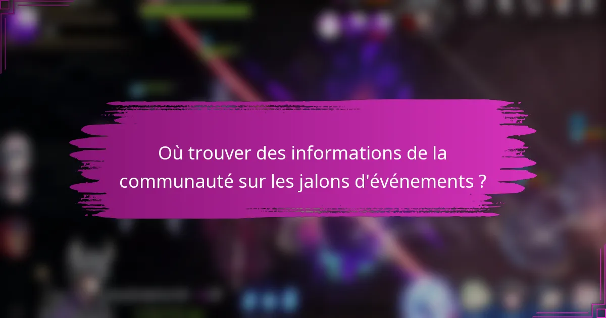 Où trouver des informations de la communauté sur les jalons d'événements ?