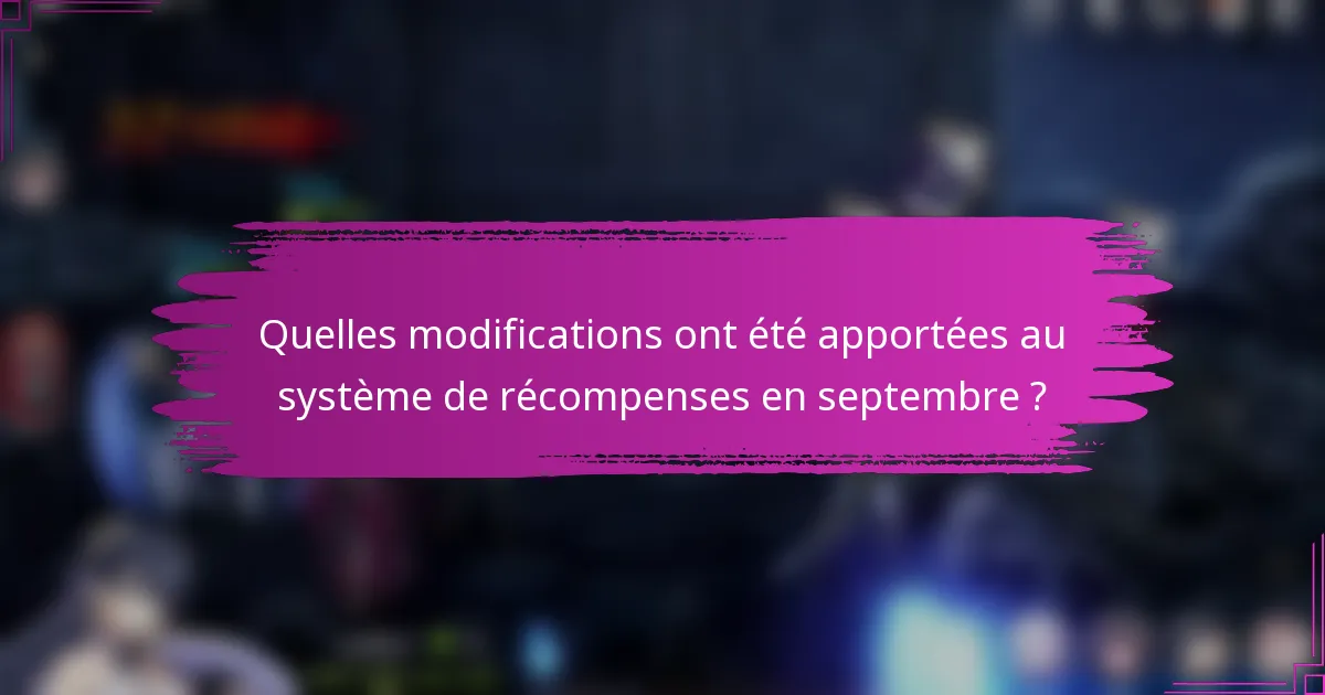 Quelles modifications ont été apportées au système de récompenses en septembre ?