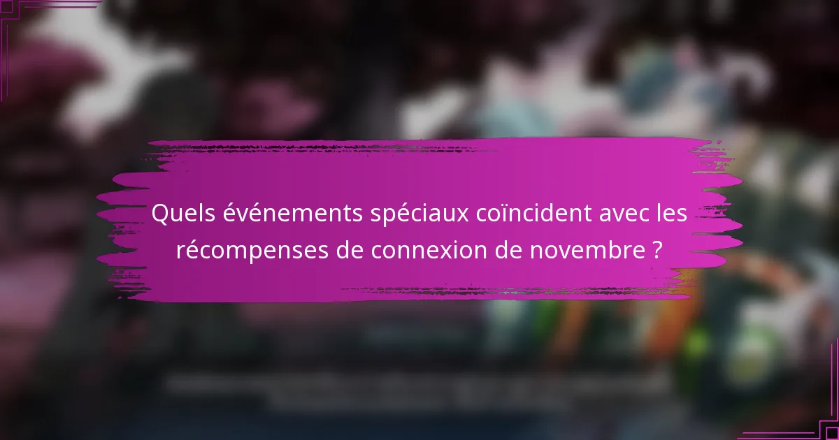 Quels événements spéciaux coïncident avec les récompenses de connexion de novembre ?